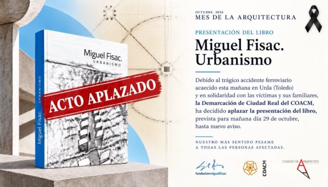 📢 APLAZADA LA PRESENTACIÓN DEL LIBRO «MIGUEL FISAC. URBANISMO»

La Demarcación de Ciudad Real del Colegio Oficial de Arquitectos de Castilla-La Mancha y la Fundación Fisac comunican el aplazamiento, hasta nuevo aviso, de la presentación del libro «Miguel Fisac. Urbanismo», prevista para mañana, jueves 29 de octubre, a las 19:00 horas en la sede colegial.

Esta decisión se adopta debido al trágico accidente ferroviario ocurrido esta mañana en Urda (Toledo), en señal de respeto y solidaridad con las víctimas y sus familiares.

Desde la Demarcación de Ciudad Real del COACM trasladamos nuestro más sentido pésame y todo nuestro apoyo a las personas afectadas por esta tragedia.

📅 La nueva fecha de presentación se comunicará próximamente.